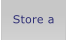 Store a
